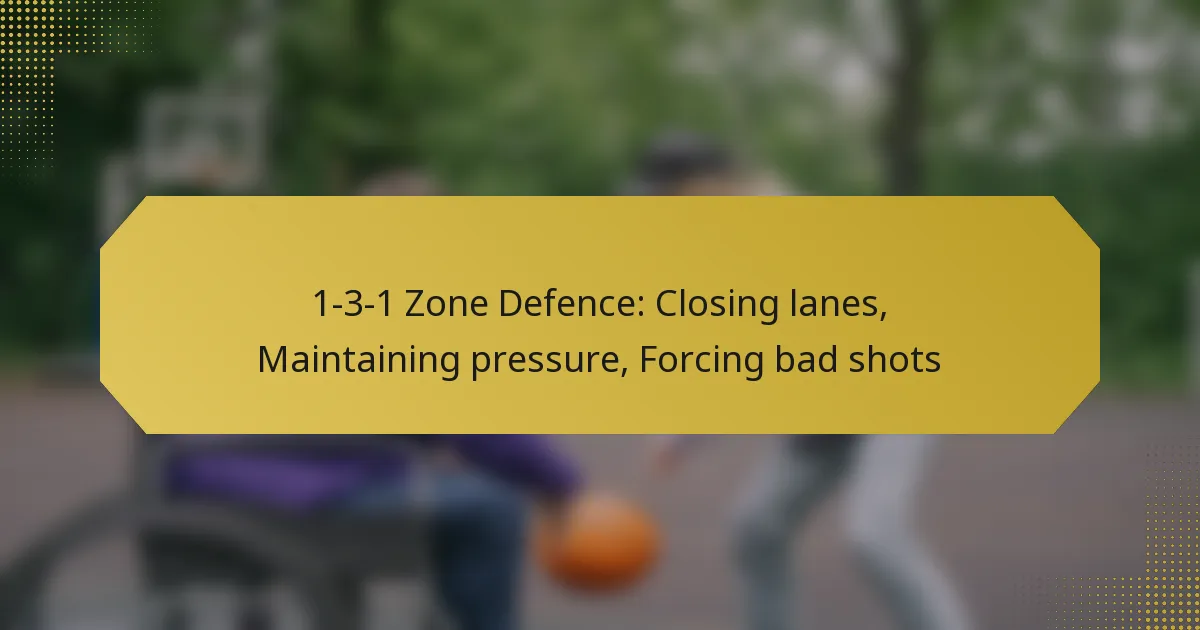 1-3-1 Zone Defence: Closing lanes, Maintaining pressure, Forcing bad shots