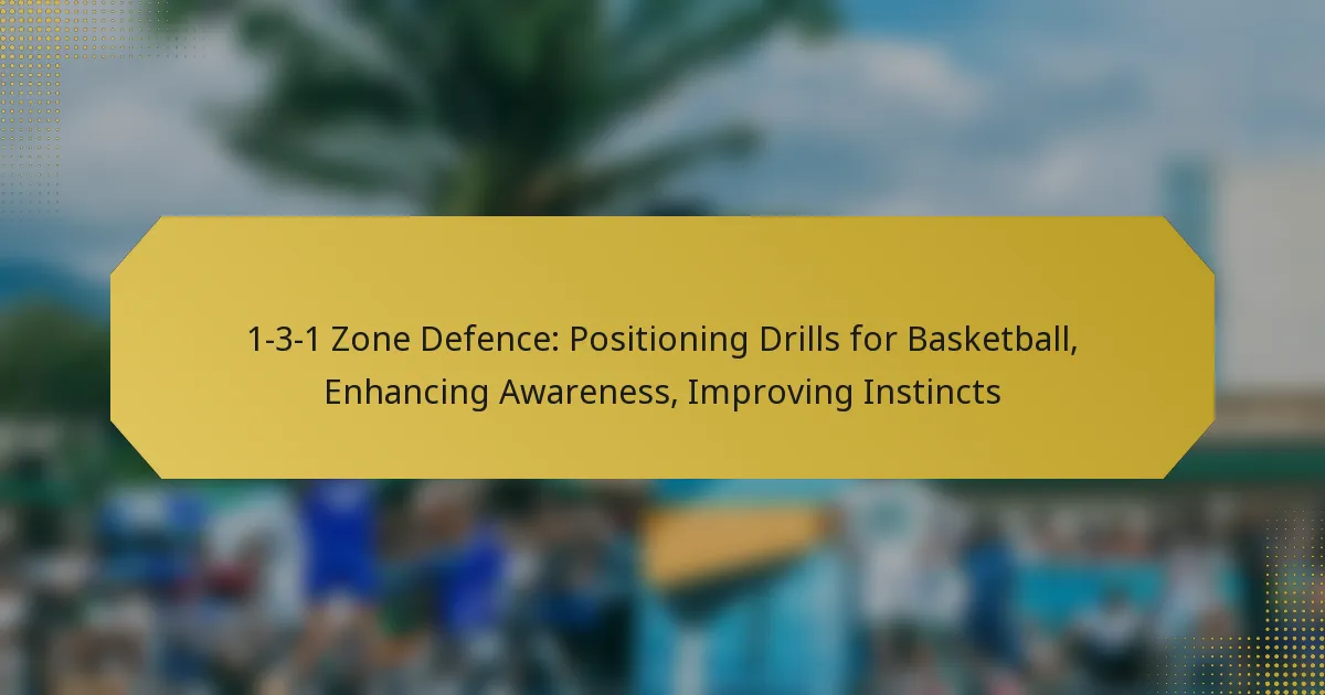 1-3-1 Zone Defence: Positioning Drills for Basketball, Enhancing Awareness, Improving Instincts