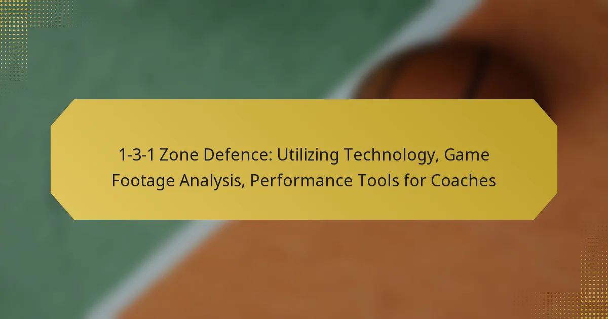 1-3-1 Zone Defence: Utilizing Technology, Game Footage Analysis, Performance Tools for Coaches