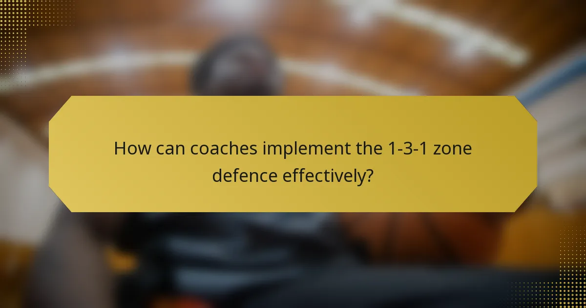 How can coaches implement the 1-3-1 zone defence effectively?