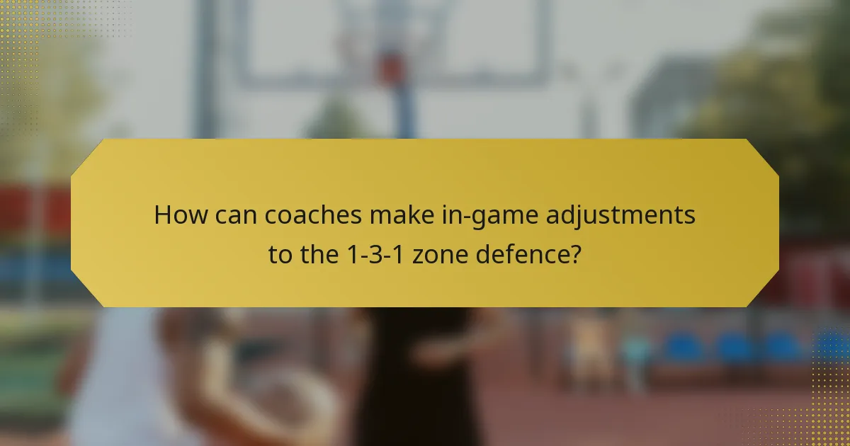 How can coaches make in-game adjustments to the 1-3-1 zone defence?