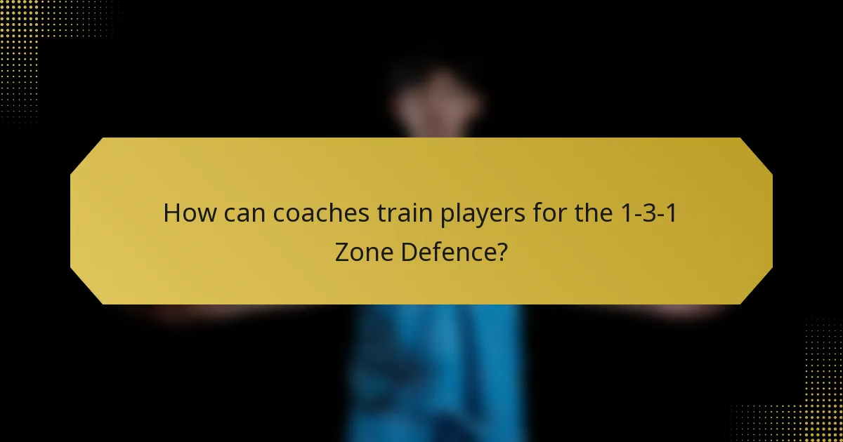 How can coaches train players for the 1-3-1 Zone Defence?