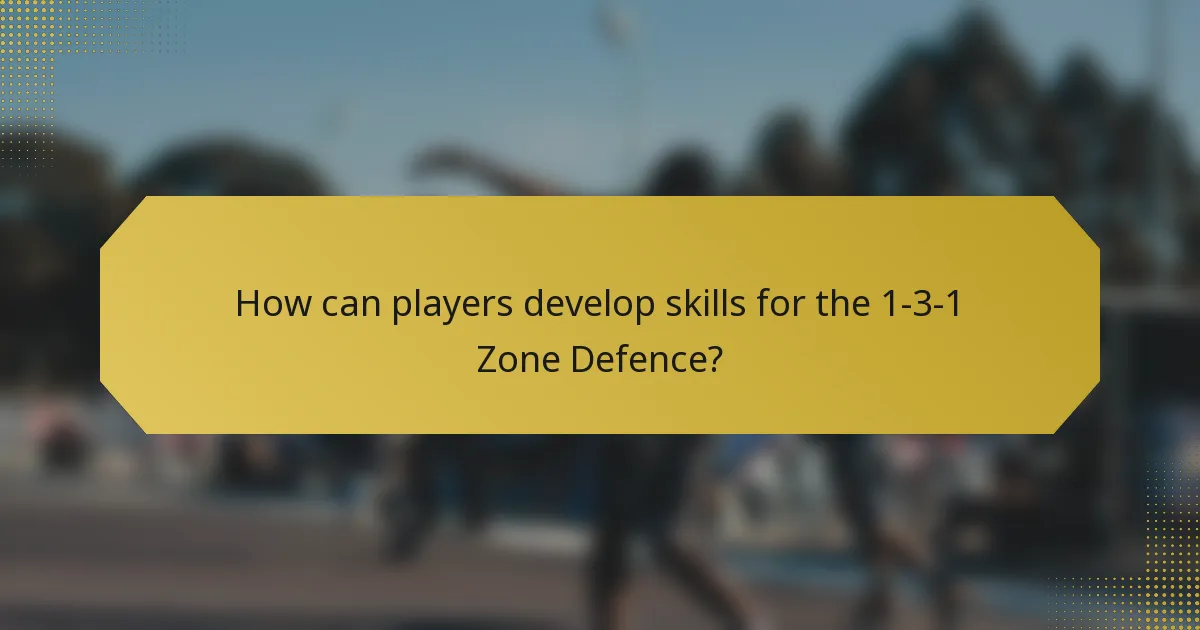 How can players develop skills for the 1-3-1 Zone Defence?