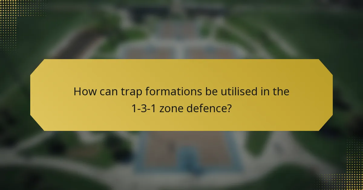 How can trap formations be utilised in the 1-3-1 zone defence?