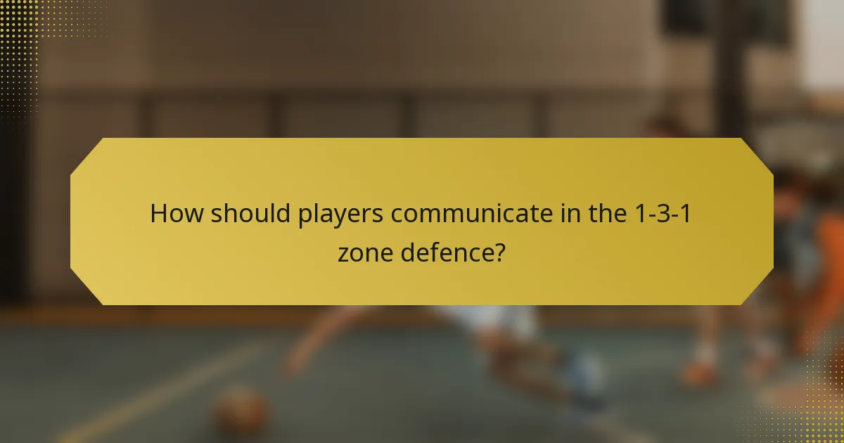 How should players communicate in the 1-3-1 zone defence?