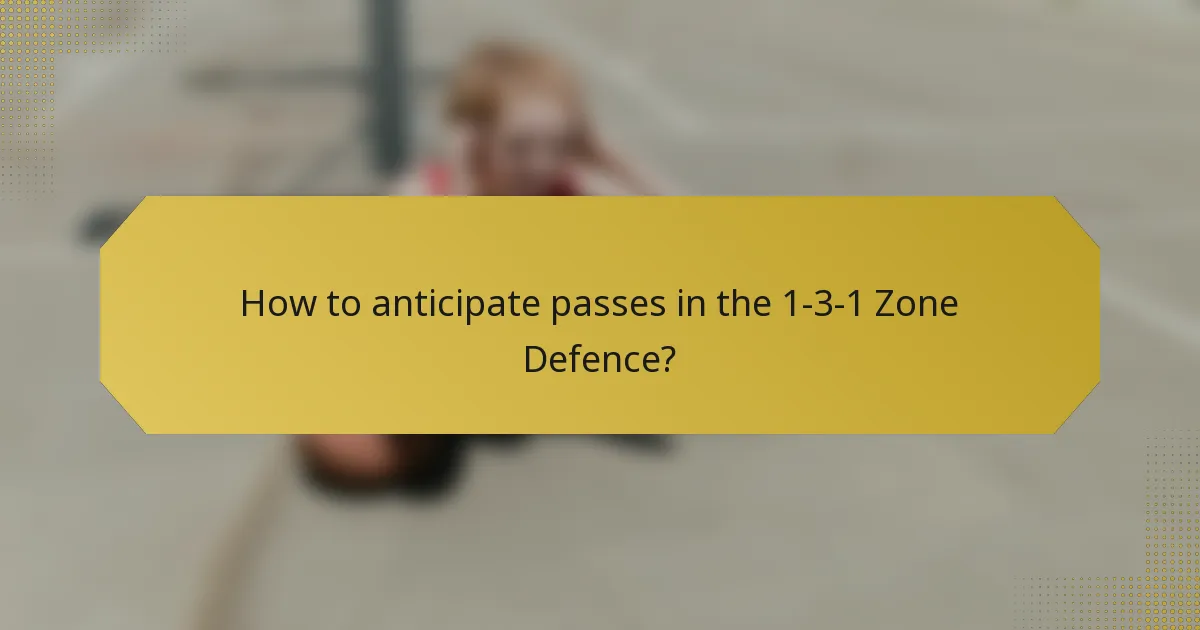 How to anticipate passes in the 1-3-1 Zone Defence?