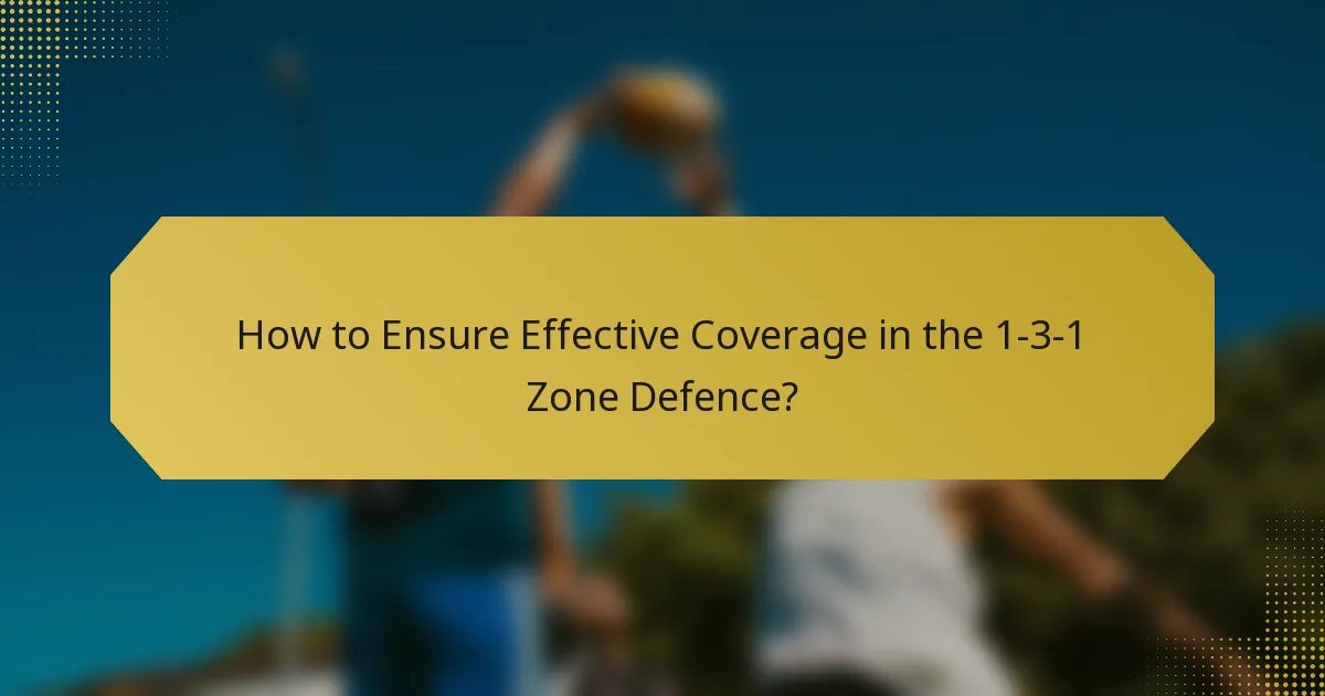 How to Ensure Effective Coverage in the 1-3-1 Zone Defence?