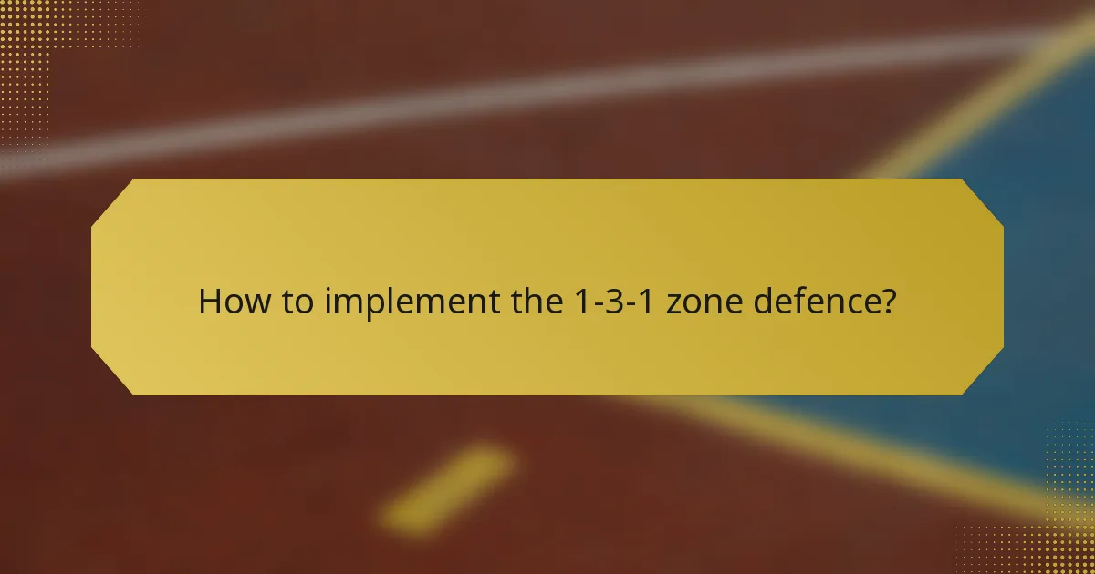 How to implement the 1-3-1 zone defence?