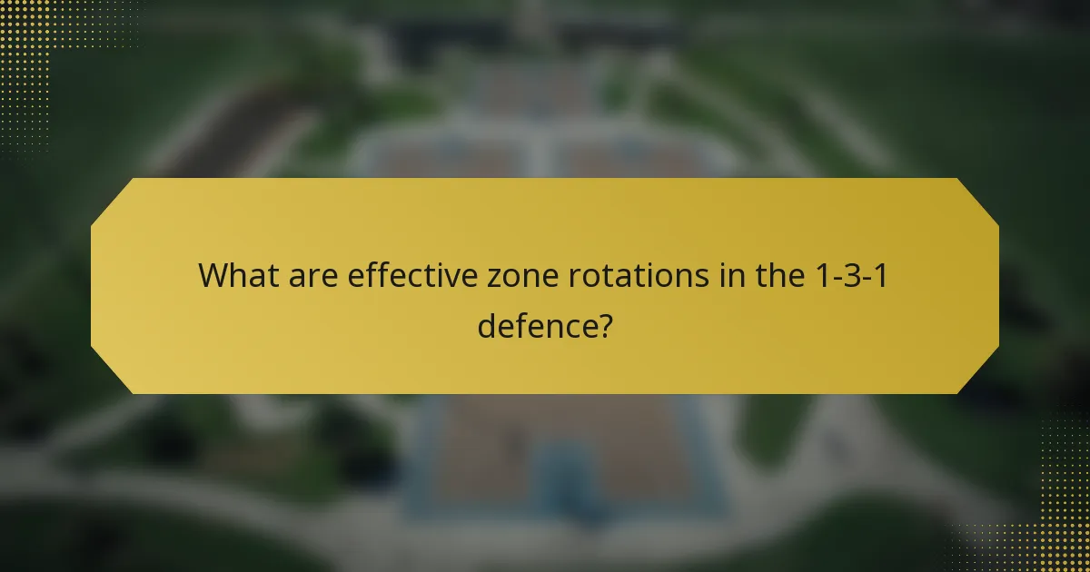 What are effective zone rotations in the 1-3-1 defence?