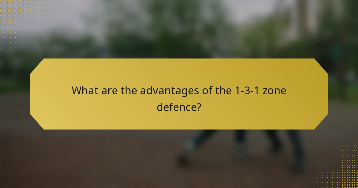 What are the advantages of the 1-3-1 zone defence?