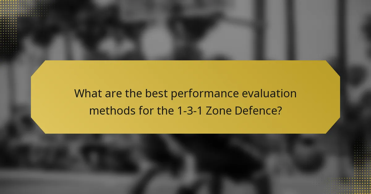What are the best performance evaluation methods for the 1-3-1 Zone Defence?
