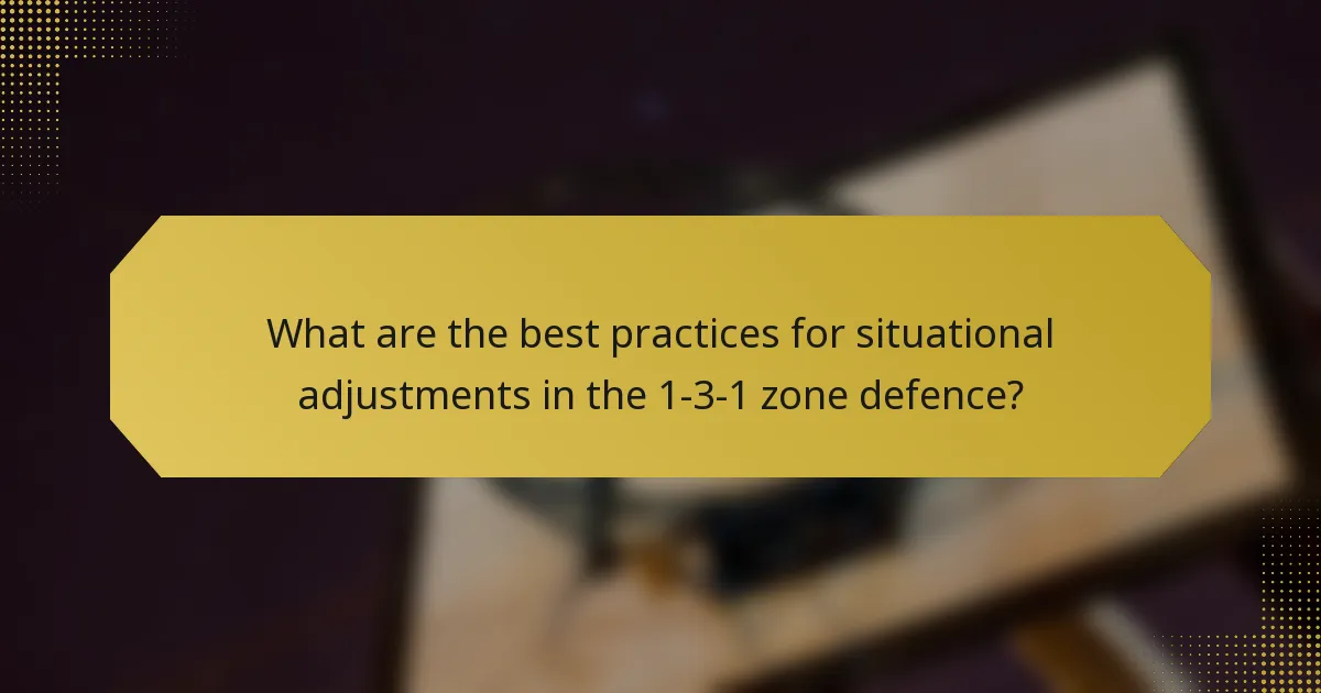 What are the best practices for situational adjustments in the 1-3-1 zone defence?