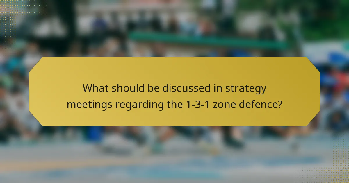 What should be discussed in strategy meetings regarding the 1-3-1 zone defence?